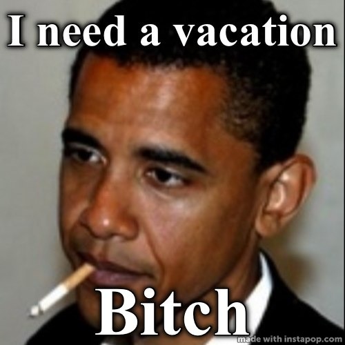 Obama after a family vacation P.o.t.u.s meme